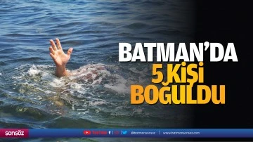 Batman&rsquo;da 5 kişi boğuldu