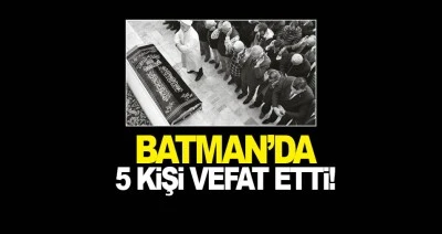 Batman'da 5 kişi vefat etti