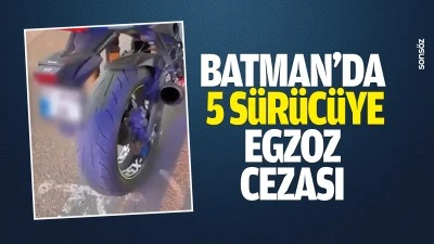 Batman&rsquo;da 5 s&uuml;r&uuml;c&uuml;ye egzoz cezası
