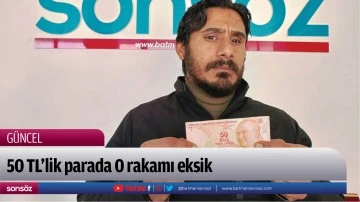 Batman&rsquo;da 50 TL&rsquo;lik parada 0 rakamı eksik