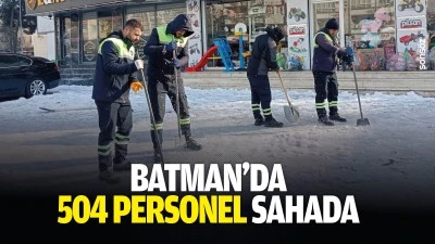 Batman&rsquo;da 504 personel sahada&hellip;