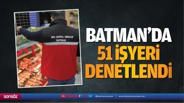 Batman’da 51 işyeri denetlendi