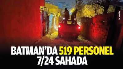 Batman&rsquo;da 519 personel, 7/24 sahada
