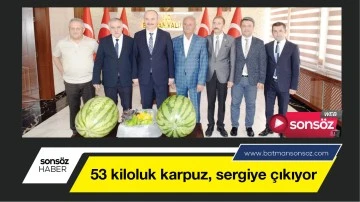 Batman&rsquo;da 53 kiloluk karpuz, sergiye &ccedil;ıkıyor