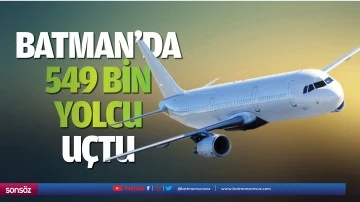 Batman&rsquo;da 549 bin yolcu u&ccedil;tu