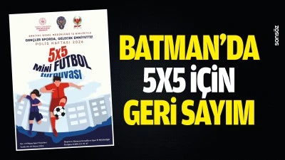 Batman&rsquo;da 5x5 i&ccedil;in geri sayım