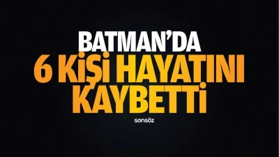 Batman'da 6 kişi hayatını kaybetti