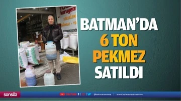 Batman&rsquo;da 6 ton pekmez satıldı