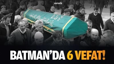 Batman'da 6 vefat!