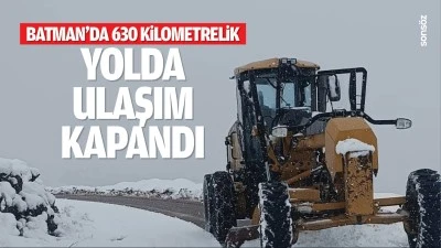 Batman&rsquo;da 630 kilometrelik yolda ulaşım kapandı
