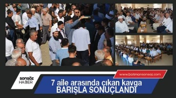 Batman'da 7 aile arasında &ccedil;ıkan kavga barışla sonu&ccedil;landı