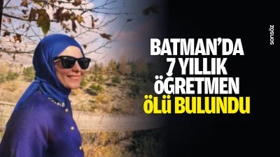 Batman&rsquo;da 7 yıllık &ouml;ğretmen, &ouml;l&uuml; bulundu
