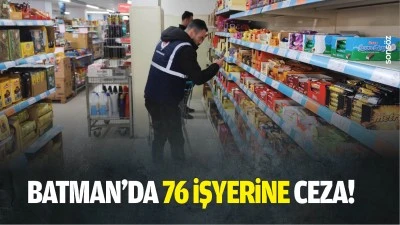 Batman&rsquo;da 76 işyerine ceza!