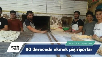 Batman&rsquo;da 80 derecede ekmek pişiriyorlar