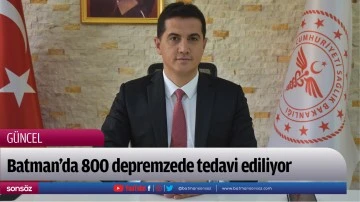 Batman&rsquo;da 800 depremzede tedavi ediliyor