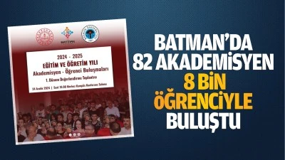 Batman&rsquo;da 82 akademisyen, 8 bin &ouml;ğrenciyle buluştu