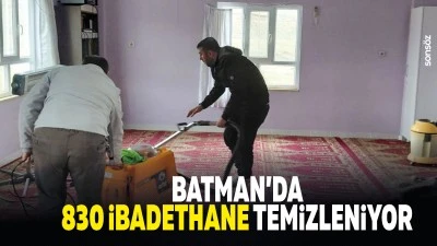 Batman&rsquo;da 830 ibadethane temizleniyor