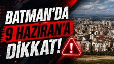 Batman'da 9 Haziran'a dikkat!