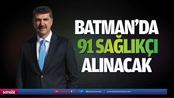 Batman&rsquo;da 91 sağlık&ccedil;ı alınacak