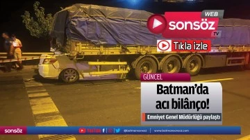 Batman&rsquo;da acı bil&acirc;n&ccedil;o!