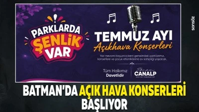 Batman&rsquo;da a&ccedil;ık hava konserleri başlıyor