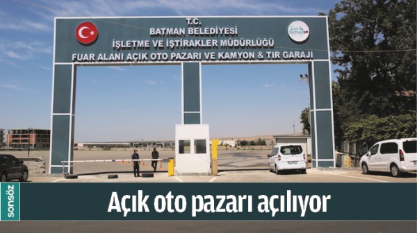 BATMAN'DA A&Ccedil;IK OTO PAZARI A&Ccedil;ILIYOR