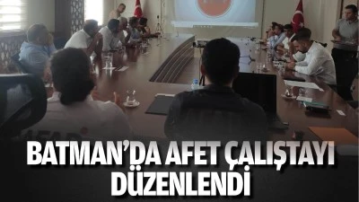 Batman'da afet &ccedil;alıştayı d&uuml;zenlendi