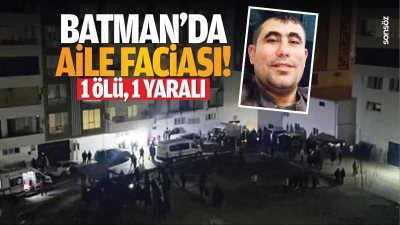Batman'da aile faciası! 1 &ouml;l&uuml;, 1 yaralı