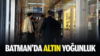 Batman&rsquo;da altın yoğunluk