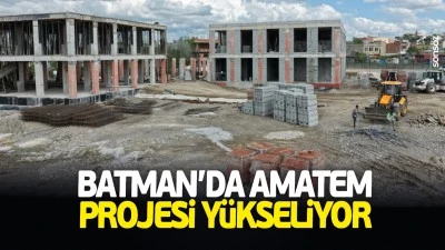 Batman&rsquo;da AMATEM projesi y&uuml;kseliyor