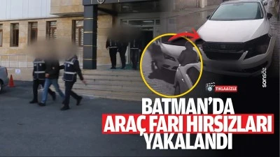 Batman'da ara&ccedil; farı hırsızları yakalandı