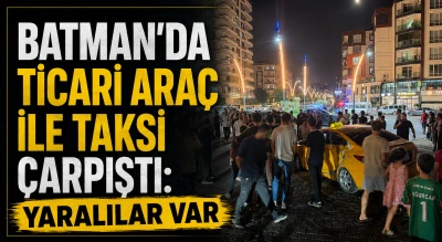 Batman'da ara&ccedil; ile ticari taksi &ccedil;arpıştı:yaralılar var