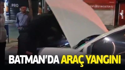 Batman&rsquo;da ara&ccedil; yangını
