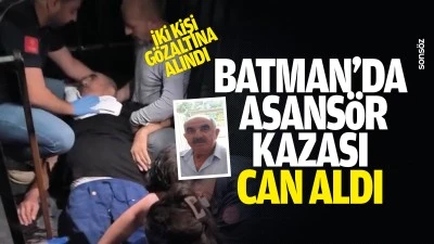 Batman'da asans&ouml;r kazası can aldı! İki kişi g&ouml;zaltına alındı