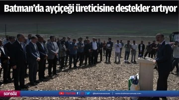 Batman&rsquo;da ay&ccedil;i&ccedil;eği &uuml;reticisine destekler artıyor
