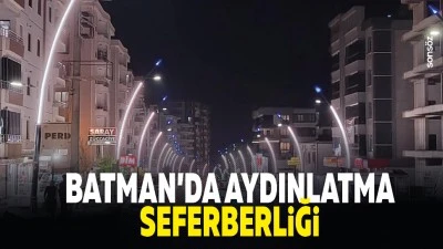 Batman&rsquo;da aydınlatma seferberliği