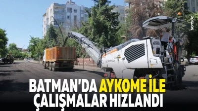 Batman&rsquo;da AYKOME ile &ccedil;alışmalar hızlandı