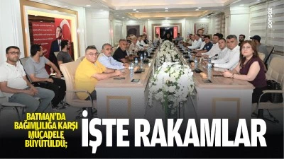 Batman&rsquo;da bağımlılığa karşı m&uuml;cadele b&uuml;y&uuml;t&uuml;ld&uuml;; İşte rakamlar&hellip;