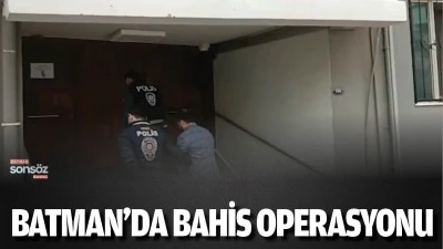 BATMAN'DA BAHİS OPERASYONU