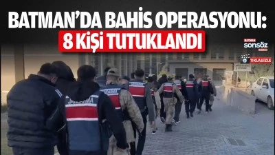 Batman&rsquo;da bahis operasyonu: 8 kişi tutuklandı