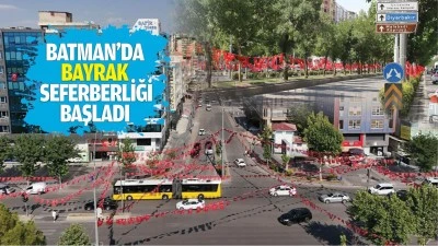 Batman&rsquo;da bayrak seferberliği başladı