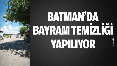 Batman&rsquo;da bayram temizliği yapılıyor