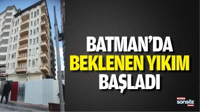 Batman&rsquo;da beklenen yıkım başladı