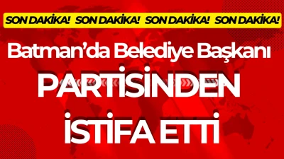 Batman&rsquo;da Belediye Başkanı partisinden istifa etti