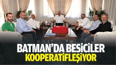 Batman&rsquo;da besiciler kooperatifleşiyor