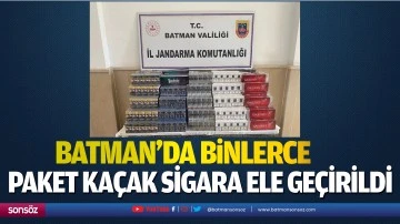 Batman'da binlerce paket ka&ccedil;ak sigara ele ge&ccedil;irildi