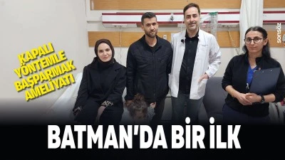 Batman&rsquo;da bir ilk; Kapalı y&ouml;ntemle başparmak ameliyatı