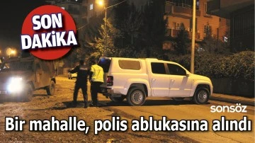 BATMAN&rsquo;DA BİR MAHALLE, POLİS ABLUKASINA ALINDI