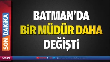 Batman&rsquo;da bir m&uuml;d&uuml;r daha değişti