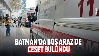 Batman&rsquo;da boş arazide ceset bulundu
